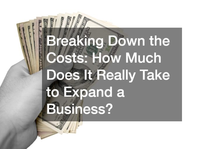 Breaking Down the Costs: How Much Does It Really Take to Expand a Business?